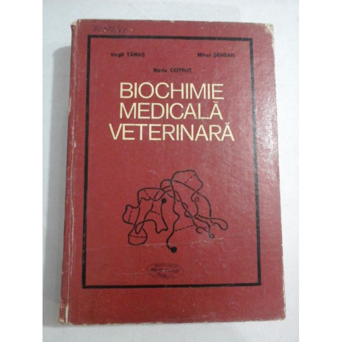    BIOCHIMIE  MEDICALA  VETERINARA  -  V. TAMAS / M. SERBAN / M. COTRUT 